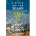 Christian Mysticism and Subud: and Subud the Sufi Background