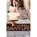 Living the Savvy Life: The Savvy Woman's Guide to Smart Spending and Rich Living