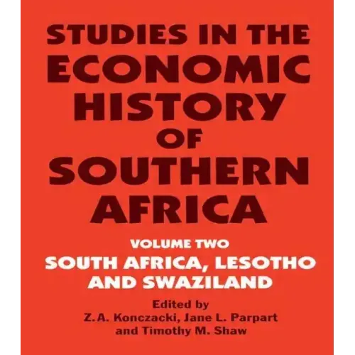Studies in the Economic History of Southern Africa: Volume Two: South Africa, Lesotho and Swaziland