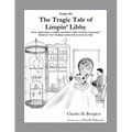 The Tragic Tale of Limpin' Libby [Fable 4]: (From Rufus Rides a Catfish & Other Fables From the Farmstead)