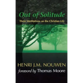 Out of Solitude: Three Meditations on the Christian Life