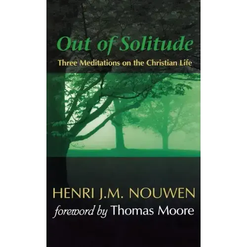 Out of Solitude: Three Meditations on the Christian Life