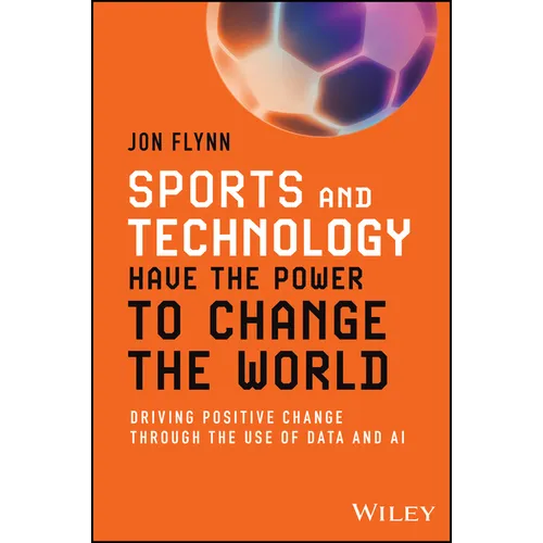 Sports and Technology Have the Power to Change the World: Driving Positive Change Through the Use of Data and AI