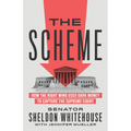 The Scheme: How the Right Wing Used Dark Money to Capture the Supreme Court