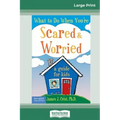 What to Do When You're Scared & Worried: A Guide for Kids (16pt Large Print Edition)