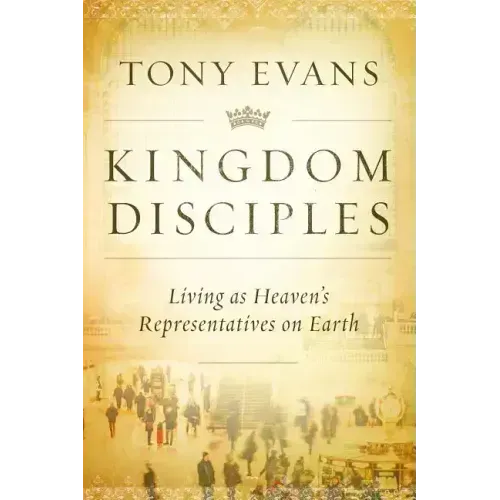 Kingdom Disciples: Heaven's Representatives on Earth