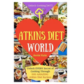 Welcome to Atkins Diet World: Welcome to Atkins Diet World: Unlock EVERY Secret of Cooking Through 500 AMAZING Atkins Diet Recipes (Atkins Diet Cook