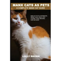 Manx Cats as Pets: Manx Cat Facts & Information, where to buy, health, diet, lifespan, types, breeding, care and more! A Complete Manx Cat Guide