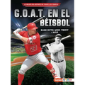 G.O.A.T. En El Béisbol (Baseball's G.O.A.T.): Babe Ruth, Mike Trout Y Más