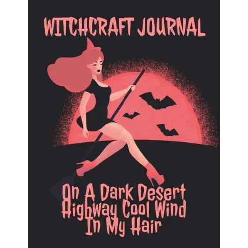 Witchcraft Journal: Journaling & Composition Notebook Pages For Witches & Wiccans To Write In Black Magic Secret Witchery - 8.5"x11" Inche