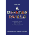 Scenes from a Diverse World: A Contemporary Collection of 73 Short Scenes About Diversity with Two or Three Characters; For Student Actors