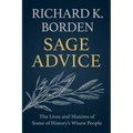 Sage Advice: The Lives and Maxims of Some of History's Wisest People