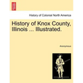 History of Knox County, Illinois ... Illustrated.
