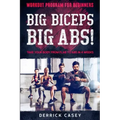 Workout Program For Beginners: BIG BICEPS BIG ABS! - Take Your Body From Flab To Abs in 4 Weeks