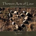 Thirteen Acts of Love: A guide to loving your self more!