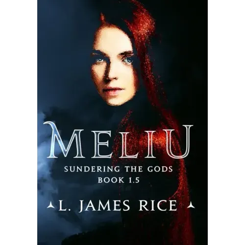 Meliu: Sundering the Gods Book 1.5
