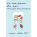 Eat, Sleep, Breathe Oral Health: Why your mouth matters