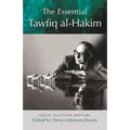 The Essential Tawfiq Al-Hakim: Great Egyptian Writers