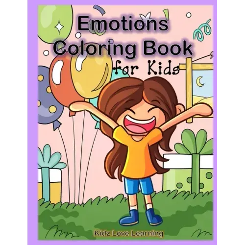 Emotions Coloring Book for Kids: 32 Coloring Pages for Kids to Learn and Identify Emotions and Feelings