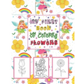 My First book Of coloring Flowers: Coloring & Activity Book with 56 Inspiring Floral Designs for Girls