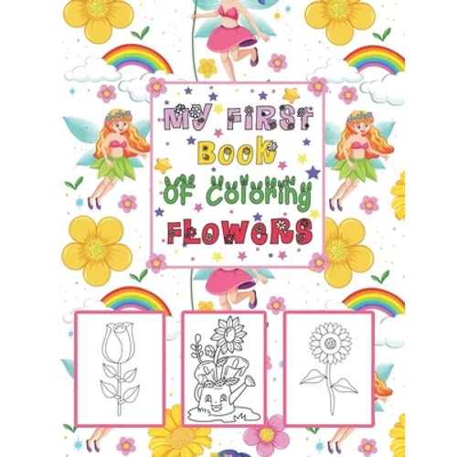 My First book Of coloring Flowers: Coloring & Activity Book with 56 Inspiring Floral Designs for Girls