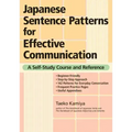 Japanese Sentence Patterns for Effective Communication: A Self-Study Course and Reference