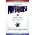 Powerhouse: 13 Teamwork Tactics That Build Excellence and Unrivaled Success