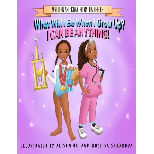 What Will I Be When I Grow Up?: I Can Be Anything!