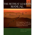 The Retreat Leader's Guide: A Complete Guide to Organizing Meaningful Christian Retreats