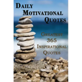 Daily Motivational Quotes: Greatest 365 Inspirational Quotes Book!
