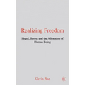 Realizing Freedom: Hegel, Sartre and the Alienation of Human Being