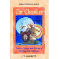 Meditations with the Cherokee: Prayers, Songs, and Stories of Healing and Harmony