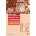 La arquitectura jesuítico-guaraní: Una experiencia de interacción cultural