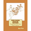 Active Learning Across the Curriculum: Teaching the Way They Learn!