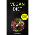 Vegan Diet: Healthy Salad Recipes for Weight Loss, Great for Vegetarian and Raw Vegan Diets (Change Your Body in 21 Days with a Vegan Lifestyle)