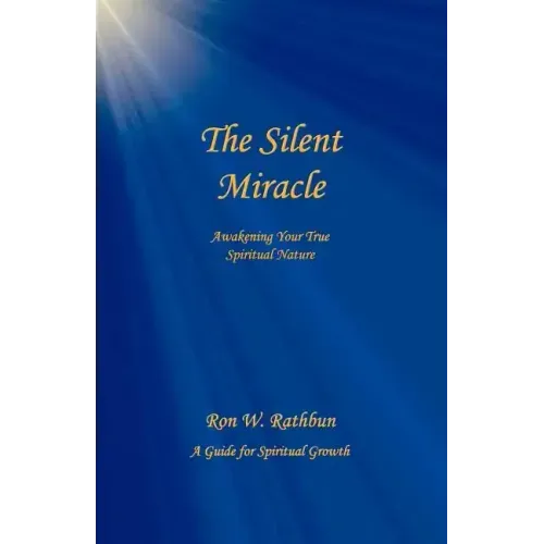 The Silent Miracle: Awakening Your True Spiritual Nature