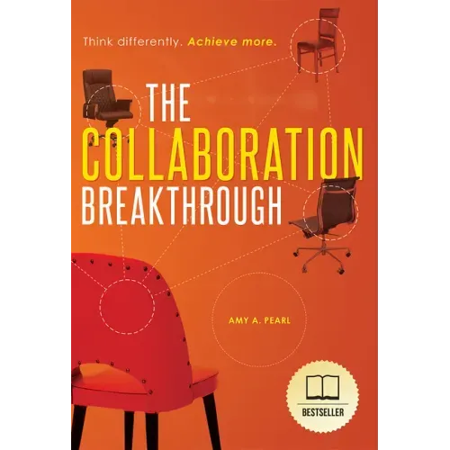 The Collaboration Breakthrough: Think Differently. Achieve More (Revised & Updated)