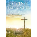 Divine Friendship: Reflections for Lent