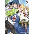 The Wrong Way to Use Healing Magic Volume 2: Light Novel