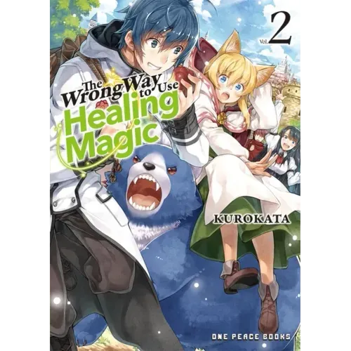 The Wrong Way to Use Healing Magic Volume 2: Light Novel