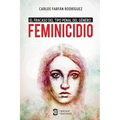 Feminicidio: El fracaso del tipo penal del género