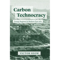 Carbon Technocracy: Energy Regimes in Modern East Asia