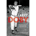 Larry Doby: The Struggle of the American League's First Black Player