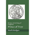 Brutus; First King of England, Prince of Troy