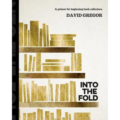 Into the Fold: : A Primer for Beginning Book Collectors.