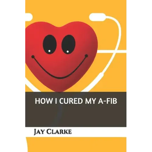 How I Cured My A-Fib