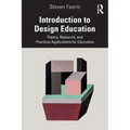 Introduction to Design Education: Theory, Research, and Practical Applications for Educators