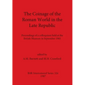 The Coinage of the Roman World in the Late Republic: Proceedings of a colloquium held at the British Museum in September 1985