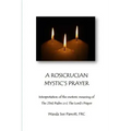 A Rosicrusian Mystic's Prayer: interpretation of the esoteric meanings of The 23rd Psalm and The Lord's Prayer