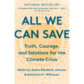 All We Can Save: Truth, Courage, and Solutions for the Climate Crisis